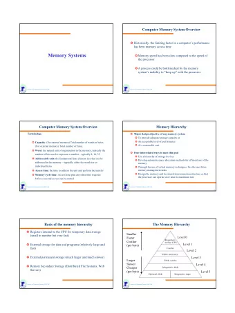 Memory Systems  Memory speed has been slow compared to the speed of  the processor  A process