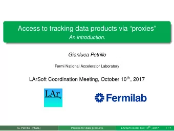 Soft  Soft  Soft LArSoft coord, Oct 10 th , 2017  G. Petrillo (FNAL)  Proxies for data products  1