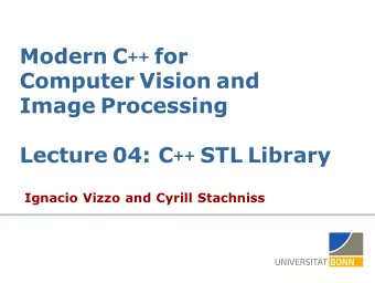 Modern C ++ for  Computer Vision and  Image Processing Lecture 04: C ++ STL Library  Ignacio Vizzo