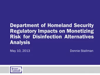 Risk for Disinfection Alternatives  Analysis  May 10, 2013  Donnie Stallman  Outline  Trends and