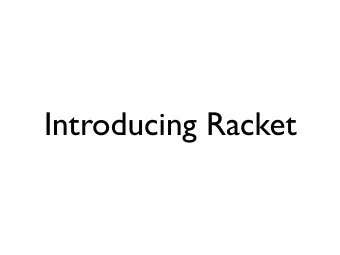 Introducing Racket    A brief tour of history We wanted a language that allowed symbolic
