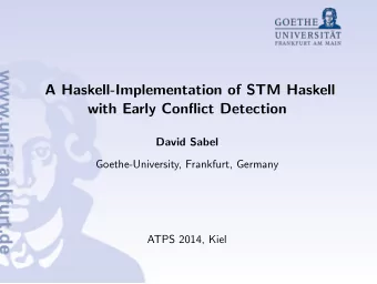 A Haskell-Implementation of STM Haskell  with Early Conflict Detection  David Sabel