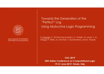 Towards the Generation of the  Perfect Log  Using Abductive Logic Programming  F. Chesani, C.