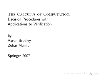 The Calculus of Computation:  Decision Procedures with  Applications to Verification  by  Aaron