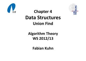 Data Structures Union Find Algorithm Theory WS 2012/13 Fabian Kuhn Union  Find Data Structure