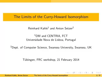The Limits of the Curry-Howard Isomorphism Reinhard Kahle 1 and Anton Setzer 2 1 DM and CENTRIA,