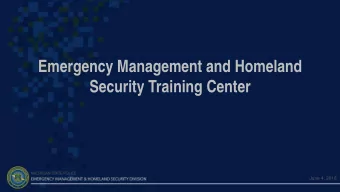 Emergency Management and Homeland  Security Training Center  June 4, 2018  Emergency Management and
