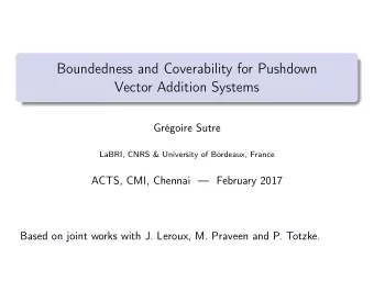 Boundedness and Coverability for Pushdown  Vector Addition Systems  Grgoire Sutre  LaBRI, CNRS