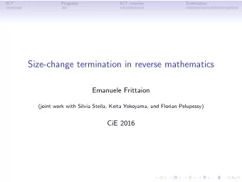 Size-change termination in reverse mathematics  Emanuele Frittaion  (joint work with Silvia Steila,