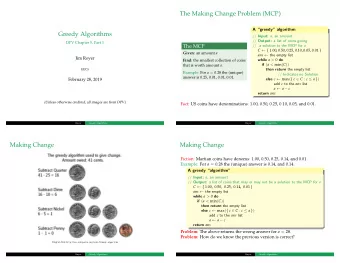 The Making Change Problem (MCP)  A greedy algorithm  Greedy Algorithms // Input: a , an