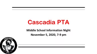 Cascadia PTA  Middle School Information Night  November 5, 2020, 7-9 pm  Land Acknowledgment  The