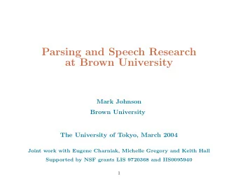 Parsing and Speech Research  at Brown University  Mark Johnson  Brown University  The University of