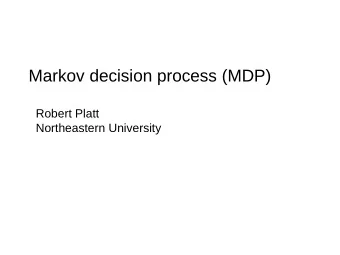 Markov decision process (MDP)  Robert Platt  Northeastern University  The RL Setting  Action  Agent