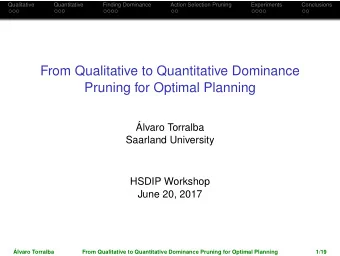 From Qualitative to Quantitative Dominance  Pruning for Optimal Planning    Alvaro Torralba