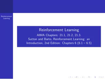Reinforcement Learning  AIMA Chapters: 21.1, 21.2, 21.3.  Sutton and Barto, Reinforcement Learning: