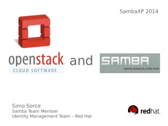 and  Simo Sorce  Samba T  eam Member  Identity Management T  eam  Red Hat  What is OpenStack ?