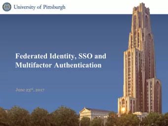 Federated Identity, SSO and  Multifactor Authentication June 23 rd , 2017  Computing Services and