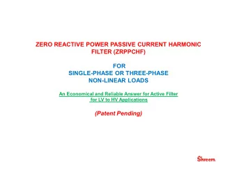 ZERO REACTIVE POWER PASSIVE CURRENT HARMONIC  FILTER (ZRPPCHF)  FOR  SINGLE-PHASE OR THREE-PHASE