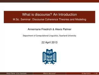 What is discourse? An Introduction  M.Sc. Seminar: Discourse Coherence Theories and Modeling