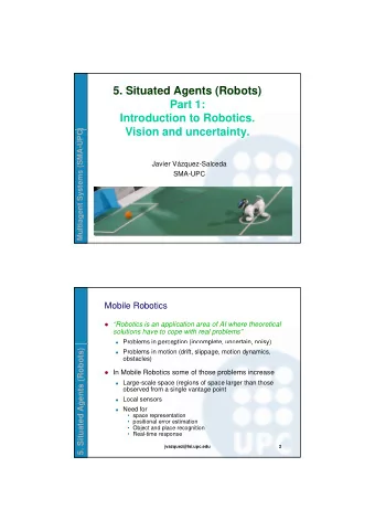 5. Situated Agents (Robots)  Part 1:  Introduction to Robotics.  )  Vision and uncertainty  Vision