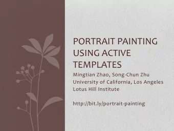 PORTRAIT PAINTING  USING ACTIVE  TEMPLATES  Mingtian Zhao, Song-Chun Zhu  University of California,