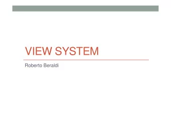 VIEW SYSTEM  Roberto Beraldi  View  Users interact with an application mostly through a