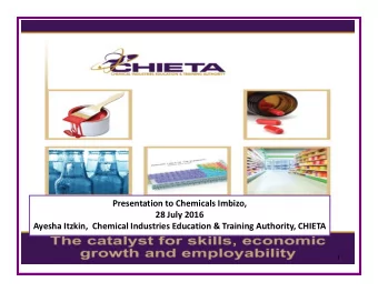 Presentation to Chemicals Imbizo,  28 July 2016  Ayesha Itzkin,  Chemical Industries Education