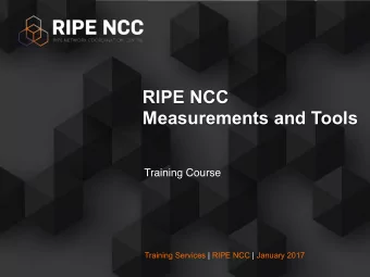 RIPE NCC  Measurements and Tools  Training Course  Training Services | RIPE NCC | January 2017