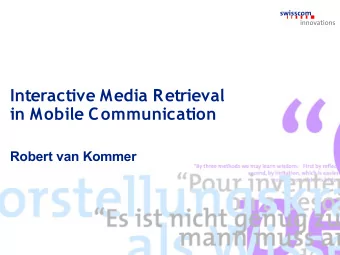 Interactive Media Retrieval  in Mobile Communication  Robert van Kommer  Real, Listen and Watch