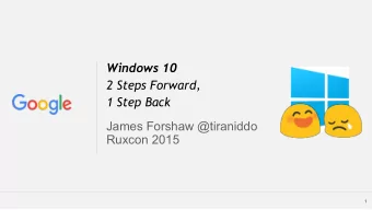 Windows 10  2 Steps Forward,  1 Step Back  James Forshaw @tiraniddo  Ruxcon 2015  1  Obligatory