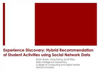 Experience Discovery: Hybrid Recommendation of Student Activities using Social Network Data  Robin