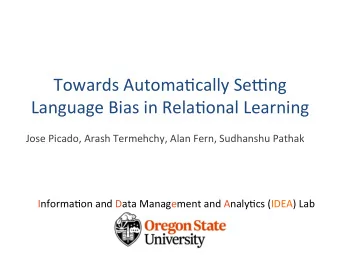 Towards Automa-cally Se3ng  Language Bias in Rela-onal Learning  Jose Picado, Arash Termehchy, Alan