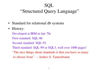 SQL  Structured Query Language   Standard for relational db systems   History: