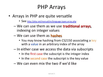PHP  Arrays    Arrays  in  PHP  are  quite  versa1le    See