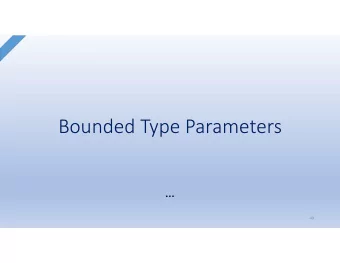 Bounded Type Parameters    49  What is a bounded Type Parameter?  Restrict the types that may