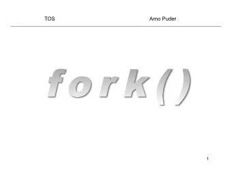 TOS  Arno Puder  1  Objectives  Explain how to create new processes  under Unix  Explain how