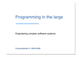 Programming in the large  Engineering complex software systems  Computadores II / 2005-2006