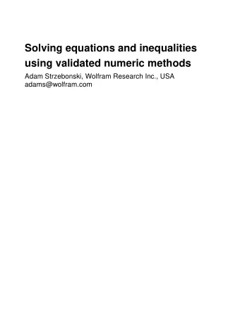 Solving equations and inequalities  using validated numeric methods  Adam Strzebonski, Wolfram