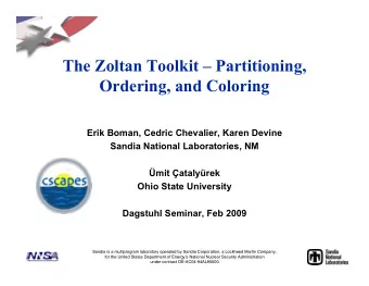 The Zoltan Toolkit  Partitioning,  Ordering, and Coloring  Erik Boman, Cedric Chevalier, Karen
