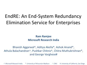 Elimination Service for Enterprises  Ram Ramjee  Microsoft Research India  Bhavish Aggarwal^,