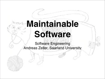 Maintainable  Software Software Engineering   Andreas Zeller, Saarland University  The Challenge