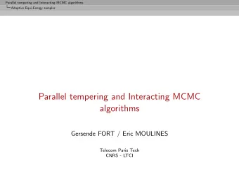 Parallel tempering and Interacting MCMC  algorithms  Gersende FORT / Eric MOULINES  Telecom Paris