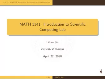 MATH 3341: Introduction to Scientific  Computing Lab  Libao Jin  University of Wyoming  April 22,