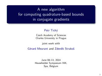A new algorithm  for computing quadrature-based bounds  in conjugate gradients  Petr Tich  Czech