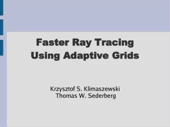 Faster Ray  y Tracing  Using Adaptive Grids  Krzysztof S. Klimaszewski  Thomas W. Sederberg