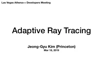Adaptive Ray Tracing  Jeong-Gyu Kim (Princeton)  Mar 18, 2019 Characteristics Method for   Point