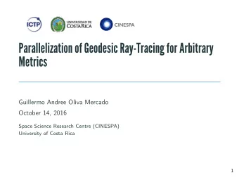 Parallelization of Geodesic Ray-Tracing for Arbitrary  Metrics  Guillermo Andree Oliva Mercado