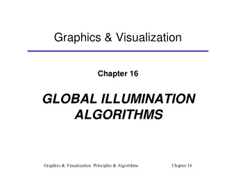 GLOBAL ILLUMINATION  ALGORITHMS  Graphics  &amp; Visualization: Principles  &amp; Algorithms