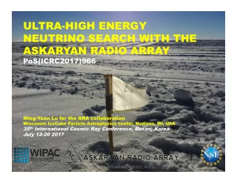 ULTRA-HIGH ENERGY  NEUTRINO SEARCH WITH THE  ASKARYAN RADIO ARRAY  PoS(ICRC2017)966  Ming-Yuan Lu