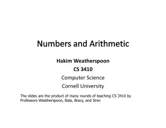 Hakim Weatherspoon  CS 3410  Computer Science  Cornell University  The slides are the product of